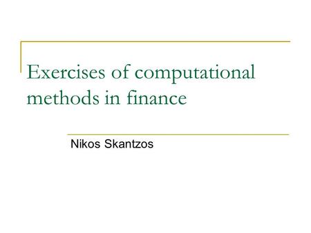 Exercises of computational methods in finance