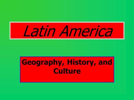 Latin America Geography, History, and Culture. The Physical Geography of Mexico and Central America  Stretches 2,500 miles from the US border to South.