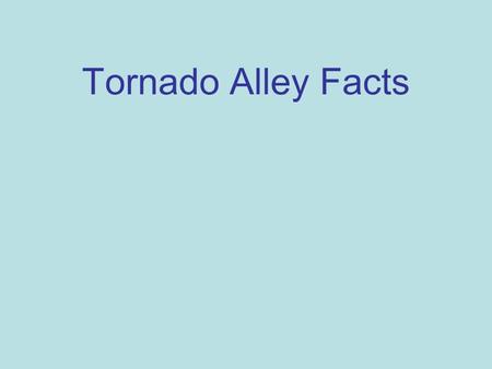 Tornado Alley Facts.