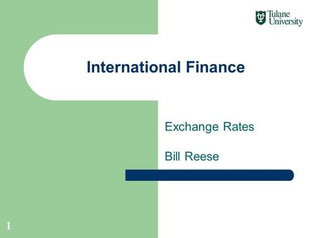 Exchange Rates Bill Reese International Finance 1.