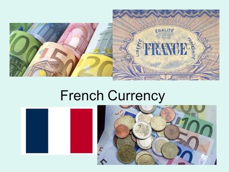 French Currency. In France, the Franc and Centime used to be the currency used.