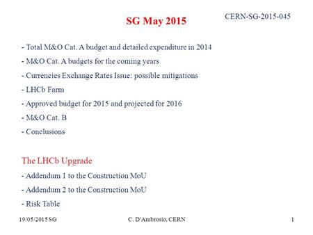 SG May 2015 - Total M&O Cat. A budget and detailed expenditure in 2014 - M&O Cat. A budgets for the coming years - Currencies Exchange Rates Issue: possible.
