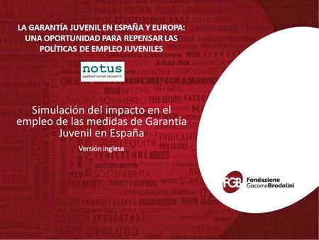 LA GARANTÍA JUVENIL EN ESPAÑA Y EUROPA: UNA OPORTUNIDAD PARA REPENSAR LAS POLÍTICAS DE EMPLEO JUVENILES Simulación del impacto en el empleo de las medidas.