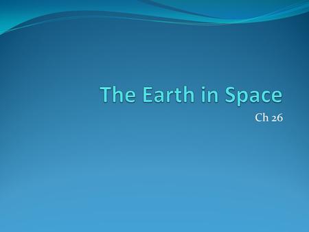 The Earth in Space Ch 26.