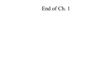 End of Ch. 1.