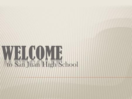 To San Juan High School.  What credits you need to complete your High School Diploma?  Graduation Credit Requirements:  4 Lang. Arts/English  3 Math.