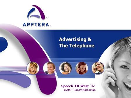 1 Advertising & The Telephone SpeechTEK West ’07 B204 – Randy Haldeman.