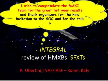 4th International MAXI Workshop, Aoyama, Tokyo, Japan - 2010, December 1 N. 1 INTEGRAL review of HMXBs: SFXTs P. Ubertini, INAF/IASF – Rome, Italy I wish.