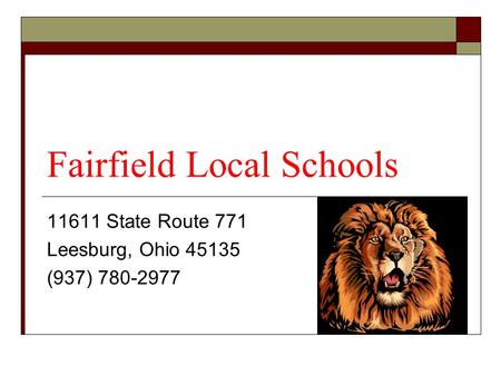 Fairfield Local Schools 11611 State Route 771 Leesburg, Ohio 45135 (937) 780-2977.