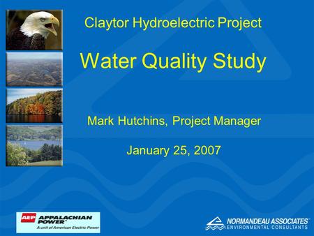 Claytor Hydroelectric Project Water Quality Study Mark Hutchins, Project Manager January 25, 2007.