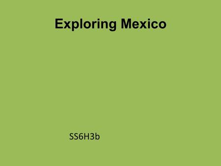 Exploring Mexico SS6H3b. Essential Questions How do guerilla movements affect the politics in countries in which they exist? How did the Zapatista guerilla.