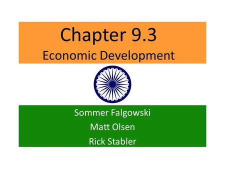 Chapter 9.3 Economic Development Sommer Falgowski Matt Olsen Rick Stabler.