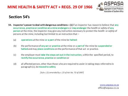 Section 54’s 54.Inspector’s power to deal with dangerous conditions – (1) if an inspector has reason to believe that any occurrence, practice or condition.