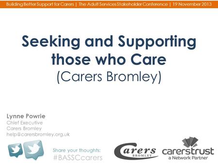 Seeking and Supporting those who Care (Carers Bromley) Share your thoughts: #BASSCcarers Building Better Support for Carers | The Adult Services Stakeholder.