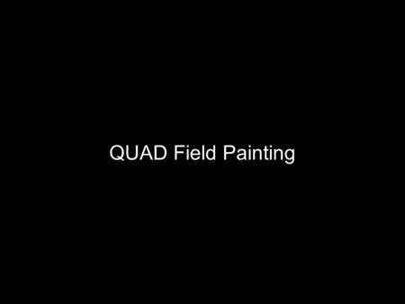 QUAD Field Painting. 1. Knife 2. 2 - Rolls of 800-ft line 3. 18 - Large spikes 4. 100-yd tape measure.