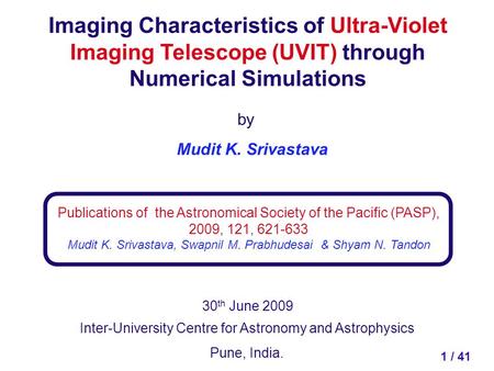 Inter-University Centre for Astronomy and Astrophysics Pune, India. 30 th June 2009 Imaging Characteristics of Ultra-Violet Imaging Telescope (UVIT) through.