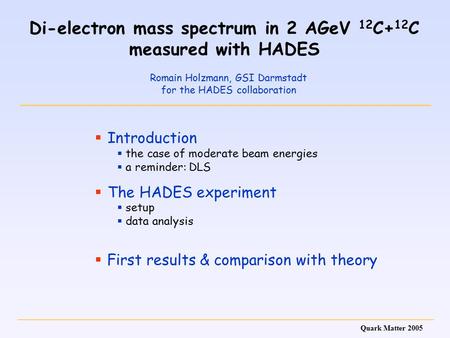 Di-electron mass spectrum in 2 AGeV 12 C+ 12 C measured with HADES Romain Holzmann, GSI Darmstadt for the HADES collaboration  Introduction  the case.