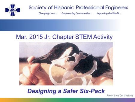 Mar. 2015 Jr. Chapter STEM Activity Designing a Safer Six-Pack Photo: Save Our Seabirds.