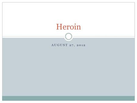 AUGUST 27, 2012 Heroin. Heroin: What is it? Heroin is a highly addictive illegal drug. It is used by millions of addicts around the world who are unable.