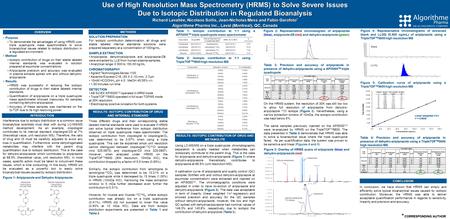 * CORRESPONDING AUTHOR Use of High Resolution Mass Spectrometry (HRMS) to Solve Severe Issues Due to Isotopic Distribution in Regulated Bioanalysis Richard.