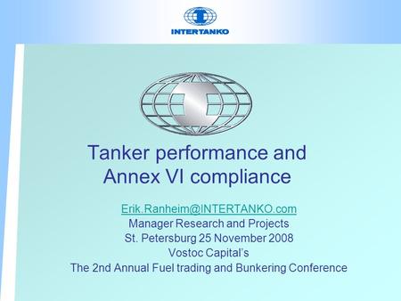 Tanker performance and Annex VI compliance Manager Research and Projects St. Petersburg 25 November 2008 Vostoc Capital’s The.