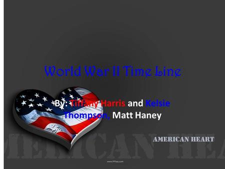 World War II Time Line By: Tiffany Harris and Kelsie Thompson, Matt Haney.
