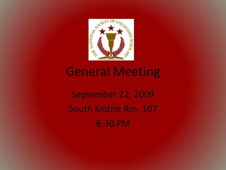 General Meeting September 22, 2009 South Kedzie Rm. 107 6:30 PM.