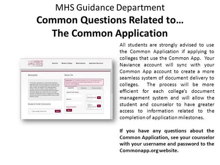 MHS Guidance Department Common Questions Related to… The Common Application All students are strongly advised to use the Common Application if applying.