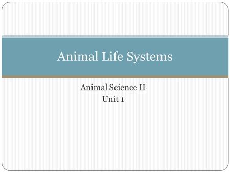 Animal Life Systems Animal Science II Unit 1.