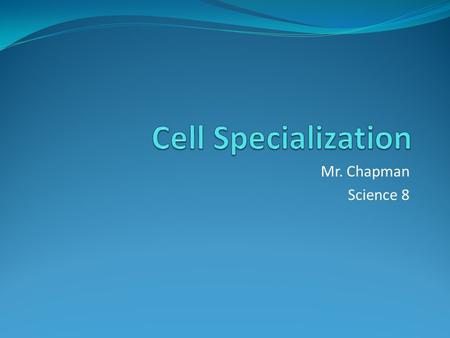 Mr. Chapman Science 8. Cells Reproduce like Unicellular Organisms Do you remember the name of the process that unicellular organisms use to divide? The.