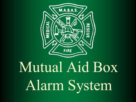 Mutual Aid Box Alarm System. MABAS Communications Committee  Charged with the task of improving fire service communications interoperability to assist.