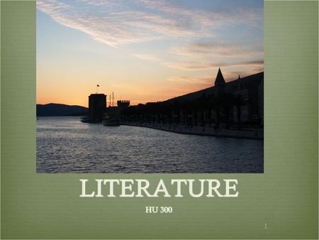 1 LITERATURE HU 300. The Origins of Literature  Epic: a genre of literature; a long narrative poem recounting the actions of a hero who exemplifies strength,