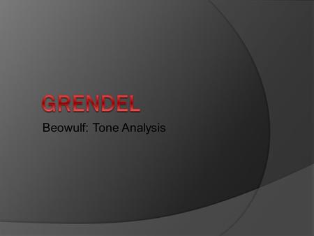 Grendel Beowulf: Tone Analysis.