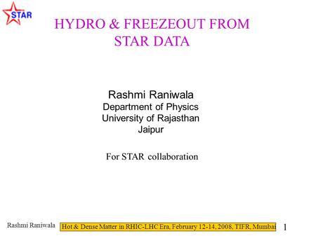Rashmi Raniwala Hot & Dense Matter in RHIC-LHC Era, February 12-14, 2008, TIFR, Mumbai 1 Rashmi Raniwala Department of Physics University of Rajasthan.