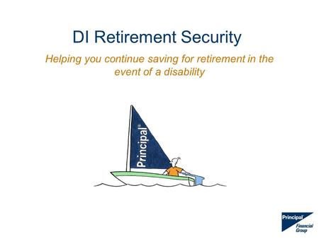 DI Retirement Security Helping you continue saving for retirement in the event of a disability.