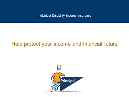Help protect your income and financial future Individual Disability Income Insurance.