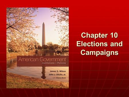 Chapter 10 Elections and Campaigns