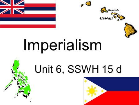 Imperialism Unit 6, SSWH 15 d.