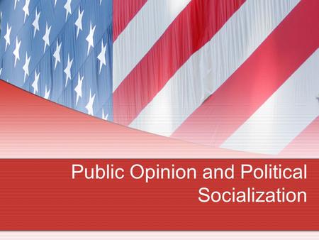 Public Opinion and Political Socialization. How many of you can identify the following? One of New Jersey’s Senators One of New Jersey’s Representatives.