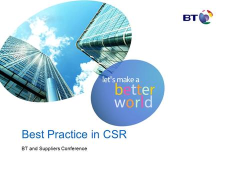 Best Practice in CSR BT and Suppliers Conference.