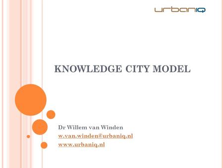 KNOWLEDGE CITY MODEL Dr Willem van Winden