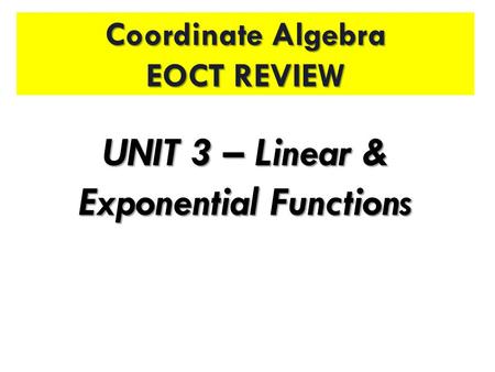 Coordinate Algebra EOCT REVIEW