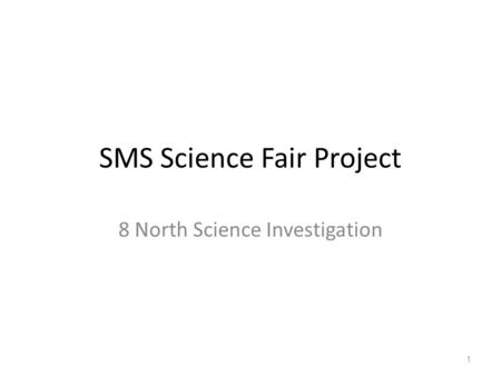 SMS Science Fair Project 8 North Science Investigation 1.