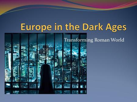 Transforming Roman World. Major Question 1 How did political power in Europe shift after the fall of the Roman Empire?