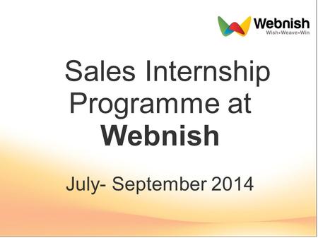 Sales Internship Programme at Webnish July- September 2014.