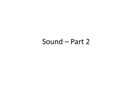 Sound – Part 2.