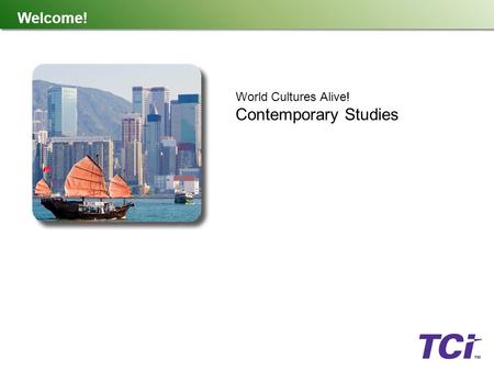 Welcome! World Cultures Alive! Contemporary Studies.