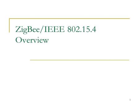 1 ZigBee/IEEE 802.15.4 Overview. 2 New trend of wireless technology Most Wireless industry focus on increasing high data throughput A set of applications.