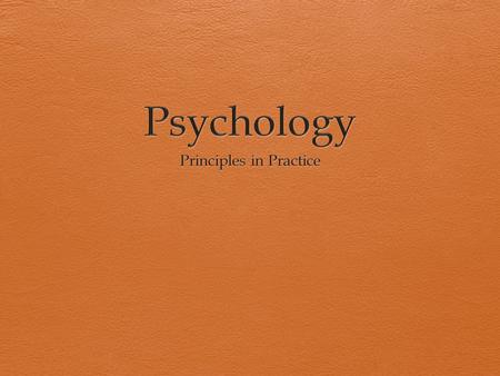 Psychology  Psychology: The scientific study of human behavior and mental processes  Where do we Psychology around us?