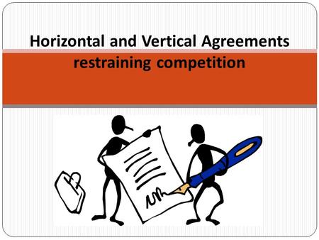 Horizontal and Vertical Agreements restraining competition